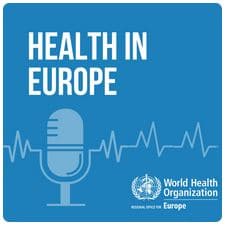 WHO podcast: Health in Europe