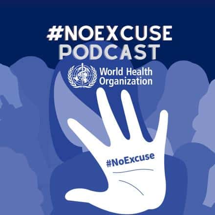 WHO #NoExcuse podcast banner